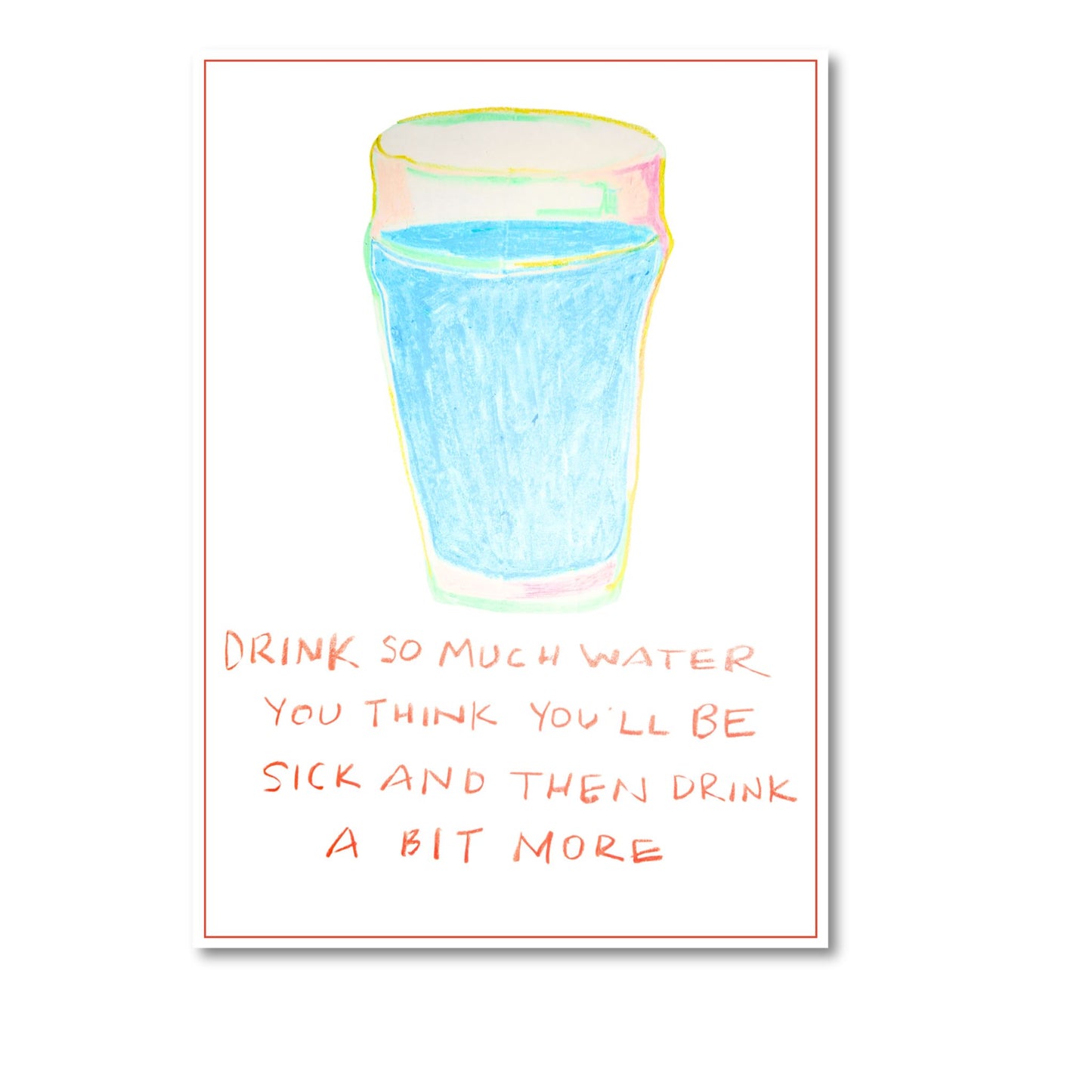 Drink so much water you'l be sick and then drink some more